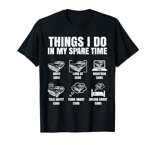 Things I Do In My Spare Time Funny Car Guy Car Enthusiast Camiseta