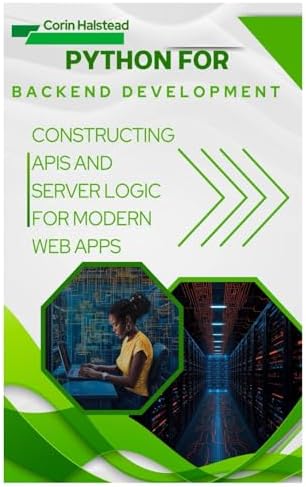 Python for Backend Development: Constructing APIs and Server Logic for ...
