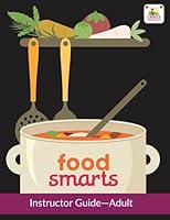Food Smarts Adult Instructor Guide 1726371654 Book Cover