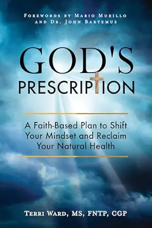 God's Prescription: A Faith-Based Plan to Shift Your Mindset and ...