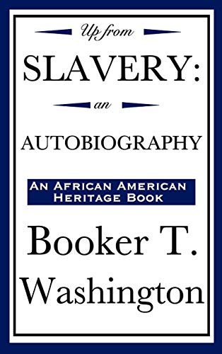 Up from Slavery: An Autobiography, an African American Heritage Book