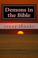 Demons in the Bible: a scriptural look at the subject of demons 150021910X Book Cover
