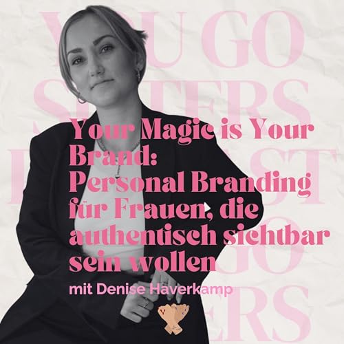『#115 | Your Magic is Your Brand: Personal Branding f&uuml;r Frauen, die authentisch sichtbar sein wollen mit Denise Haverkamp』のカバーアート