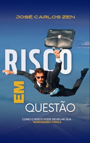  Risco em questão: Como o risco pode revelar sua verdadeira força (Portuguese Edition)