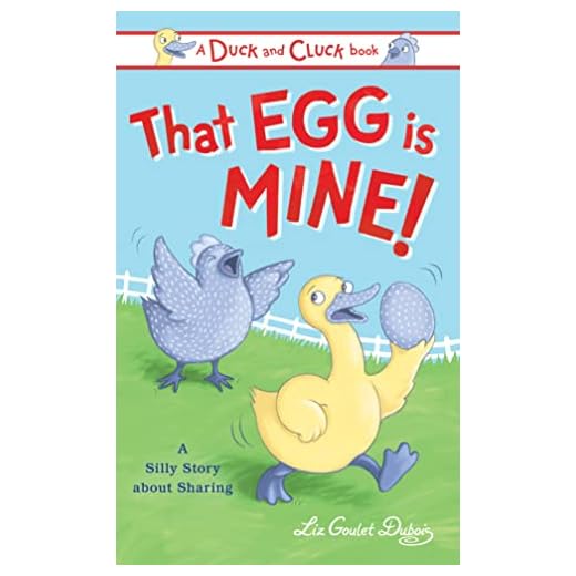 That Egg Is Mine!: A Silly Story about Sharing (Duck and Cluck)