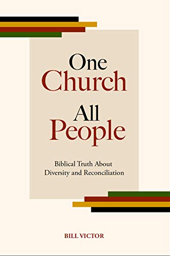 One Church All People: Biblical Truth About Diversity and Reconciliation