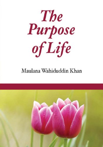 The Purpose of Life: Islamic Books on the Quran, the Hadith and the Prophet Muhammad Kindle Edition