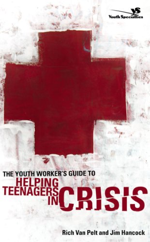 The Youth Worker's Guide to Helping Teenagers in Crisis (Youth Specialties (Paperback)) by [Rich Van Pelt, Jim Hancock]