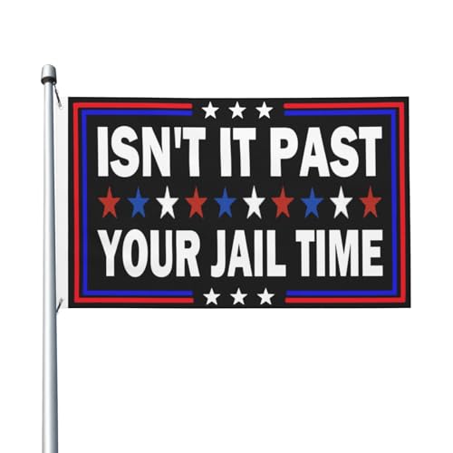 Isn't It Past Your Jail Time Flags 3x5 Double Sided Outdoor Flags Tapestry Banner Poster Flag For Living Room Outdoor Indoor Garden Flag Decorative Gifts