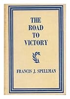 The road to victory / by Francis J. Spellman B007GAM5R8 Book Cover