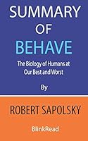 Summary of Behave by Robert Sapolsky : The Biology of Humans at Our Best and Worst B08DBNH4QC Book Cover