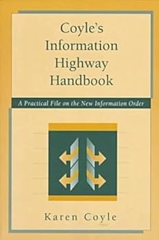 Paperback Coyle's Information Highway Handbook: A Practical File on the New Information Order Book