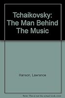 Tchaikovsky: The Man Behind The Music B000NW7BRU Book Cover