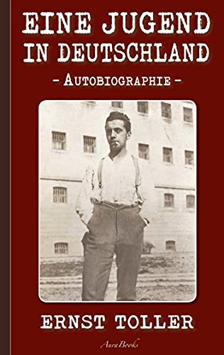 Ernst Toller: Eine Jugend in Deutschland: Autobiographie (German Edition) - Toller, Ernst