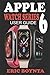 Produktbild APPLE WATCH SERIES 6 USER GUIDE: D Simple Step By Step Practical Manual For Beginners And Seniors To Effectively Master And Set Up The New Apple Watch Series 6 In watchOS 7 With Over 50 Tips And Trick