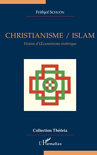 Télécharger Christianisme/Islam: Visions D'oecuménisme Ésotérique Livre PDF Gratuit