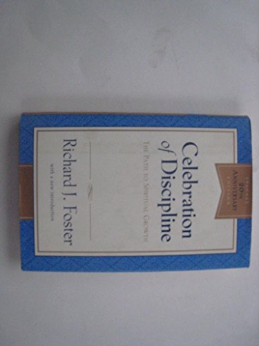 Celebration of Discipline: The Path to Spiritual Growth (Volume 18)