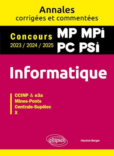 livre Informatique CCINP & e3a, Mines-Ponts, Centrale-Supélec, X: Concours 2023/2024/2025 MP, MPI, PC, PSI