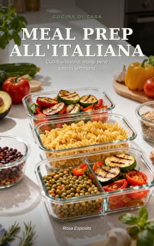 Meal prep all'italiana: Cucini una volta, mangi bene tutta la settimana (Italian Edition) image 2