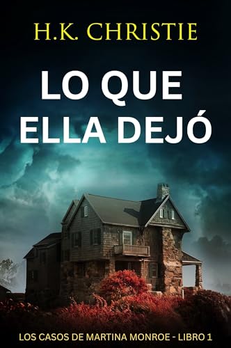 Lo que ella dejó: Un thriller criminal lleno de giros (Los Casos de Martina Monroe nº 1)