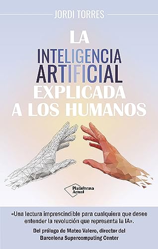 La Inteligencia Artificial Explicada A Los Humanos La Inteligencia Artificial Explicada A Los Humanos