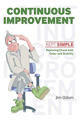 Continuous Improvement Kept Simple: Replacing Chaos with Order and Stability