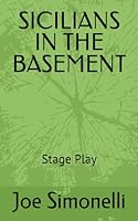 SICILIANS IN THE BASEMENT: Stage Play 1076765939 Book Cover