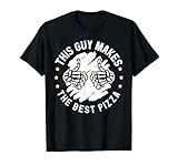 This Guy Makes The Best Pizza Food Lover Apparel