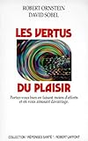 Vertus Du Plaisir. Portez-Vous Bien En Faisant Moins D'Efforts Et En Vous Amusant Davantage - R Ornstein, Dava Sobel 