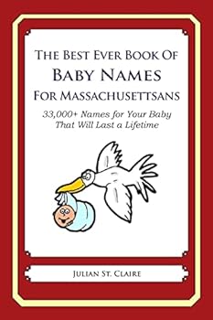 Paperback The Best Ever Book of Baby Names for Massachusettsans: 33,000+ Names for Your Baby That Will Last a Lifetime Book