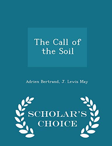 The Call of the Soil - Scholar's Choice Edition 1298343445 Book Cover