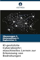 KI-gestützte Cyberabwehr: maschinelles Lernen zur Erkennung von Bedrohungen (German Edition) 6202341807 Book Cover