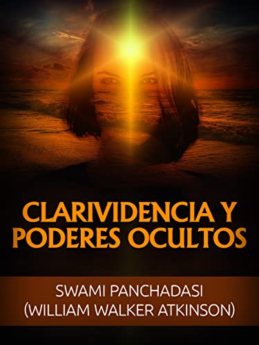 Clarividencia y Poderes ocultos (Traducido) (Spanish Edition)