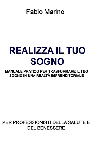 Realizza il tuo sogno manuale pratico per