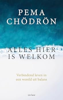 Alles hier is welkom: verbindend leven in een wereld uit balans