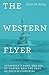 The Western Flyer: Steinbeck's Boat, the Sea of Cortez, and the Saga of Pacific Fisheries