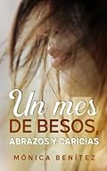 Un mes de besos, abrazos y caricias