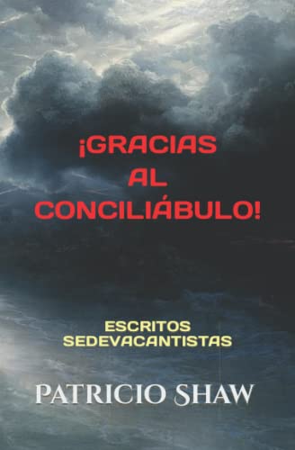 ¡GRACIAS AL CONCILIÁBULO!: ESCRITOS SEDEVACANTISTAS: 23 (VOCE)