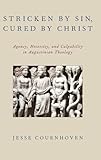 Stricken by Sin, Cured by Christ: Agency, Necessity, and Culpability in Augustinian Theology