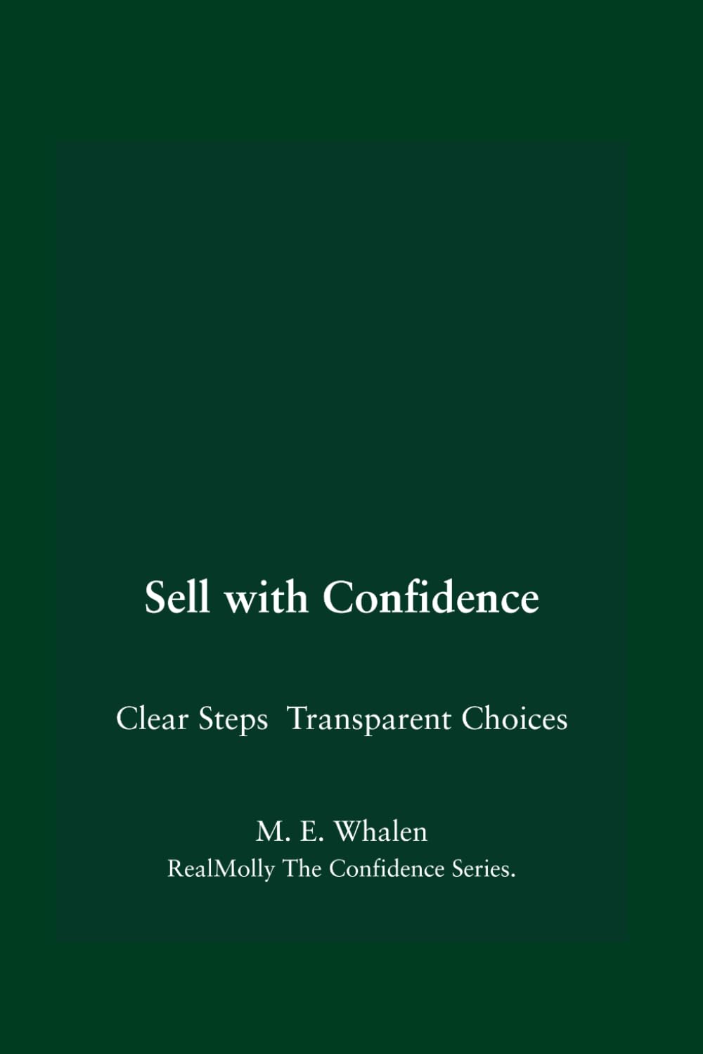 Sell With Confidence: Sell Yur Home with Clarity, Confidence and Peace of Mind (Confidence Series)