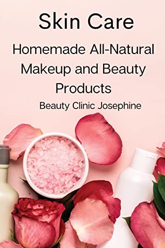 Beauty Clinic Josephine Skin Care: Homemade All-Natural Makeup and Products
