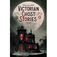 Victorian Ghost Stories