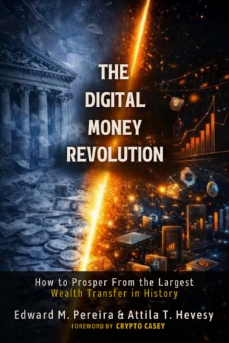 The Digital Money Revolution: How To Prosper From The Largest Wea...