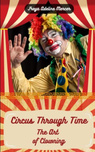 Circus Through Time: The Art of Clowning