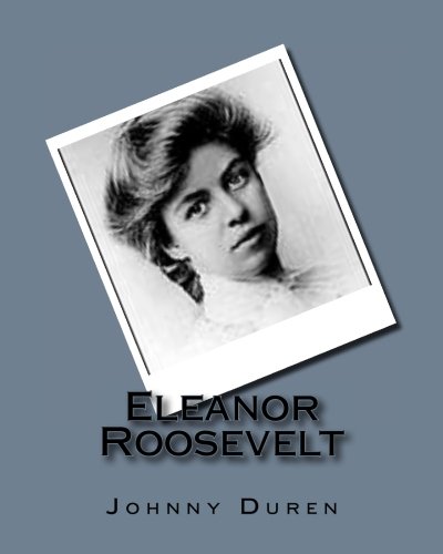 Eleanor Roosevelt: Wife of President Franklin D. Roosevelt