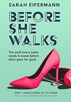 Before She Walks: The stuff you need to know before she’s gone for good 1764301617 Book Cover