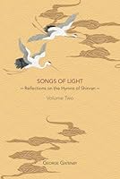 Songs of Light: Reflections on the Hymns of Shinran, Volume 2 B0D7BZHD54 Book Cover