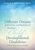Different Dreams:Reflections and Realities of Raising a Child With Developmental Disabilities