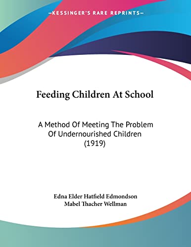 Feeding Children At School: A Method of Meeting the Problem of Undernourished Children