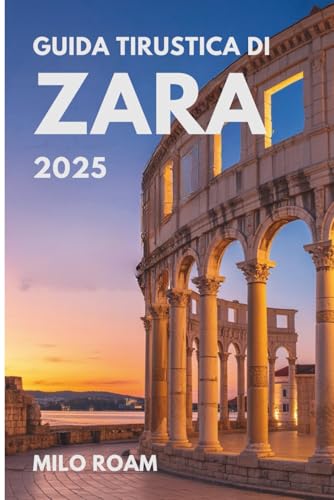 GUIDA TURISTICA DI ZARA 2025: La tua guida personale a tesori nascosti, segreti locali e momenti indimenticabili nel gioiello costiero della Croazia